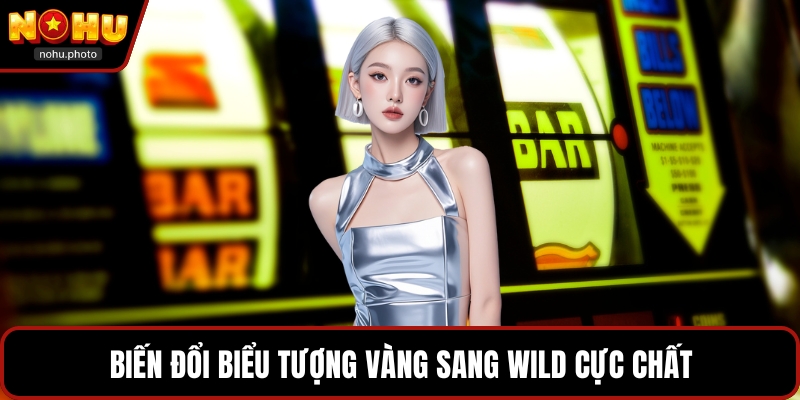 Biến đổi biểu tượng vàng sang wild cực chất