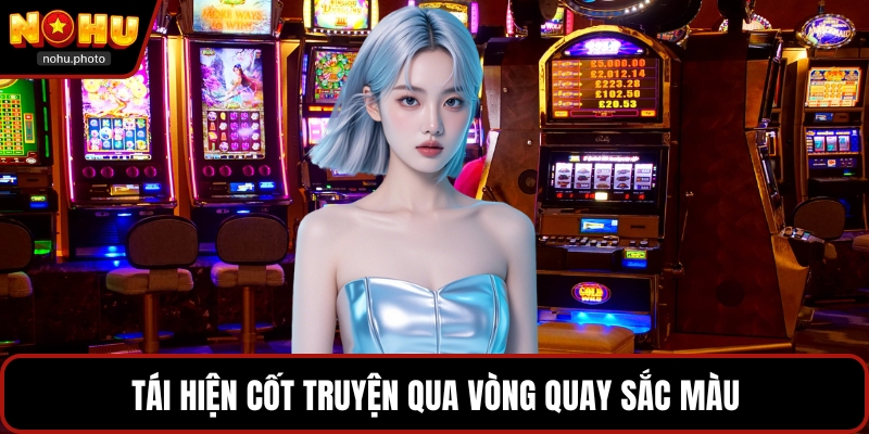 Tái hiện cốt truyện qua vòng quay sắc màu