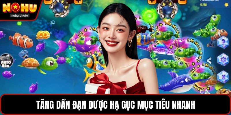 Tăng dần đạn dược hạ gục mục tiêu nhanh